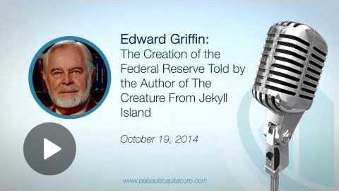 Ep:51 Edward Griffin: The Creation of The Federal Reserve 10/19/2014