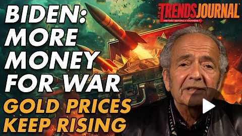 BIDEN: MORE MONEY FOR WAR, GOLD PRICES KEEP RISING