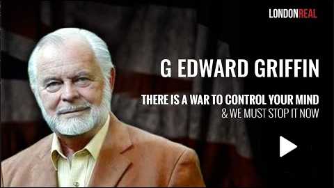 G. Edward Griffin There Is A War To Control Your Mind We Must Stop It Now
