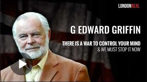 G. Edward Griffin There Is A War To Control Your Mind We Must Stop It Now