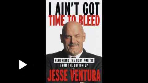 I Aint Got Time To Bleed (Gov. Jesse Ventura Full Audiobook)